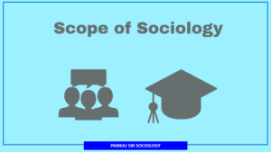 Scope of Sociology