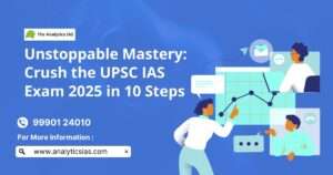 Crush the UPSC IAS Exam 2025 in 10 Steps